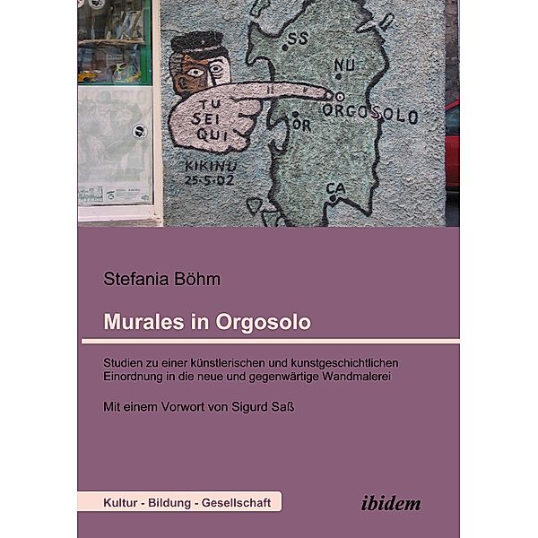 Murales in Orgosolo. Studien zu einer künstlerischen und kunstgeschichtlichen Einordnung in die neue und gegenwärtige Wandmalerei, Stefania Böhm