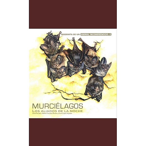 Murciélagos / Biografía de un animal incomprendido Bd.3, Anna Horváth, Odette Preciado Benítez, Laura López Argoytia