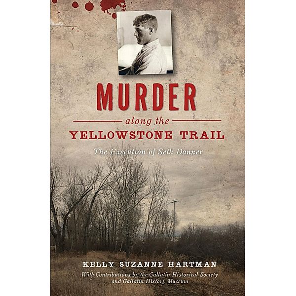 Murder along the Yellowstone Trail, Kelly Suzanne Hartman