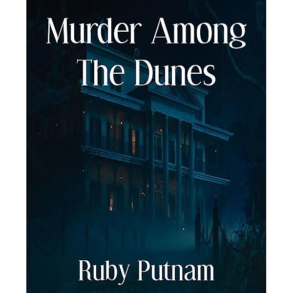 Murder Among The Dunes, Ruby Putnam