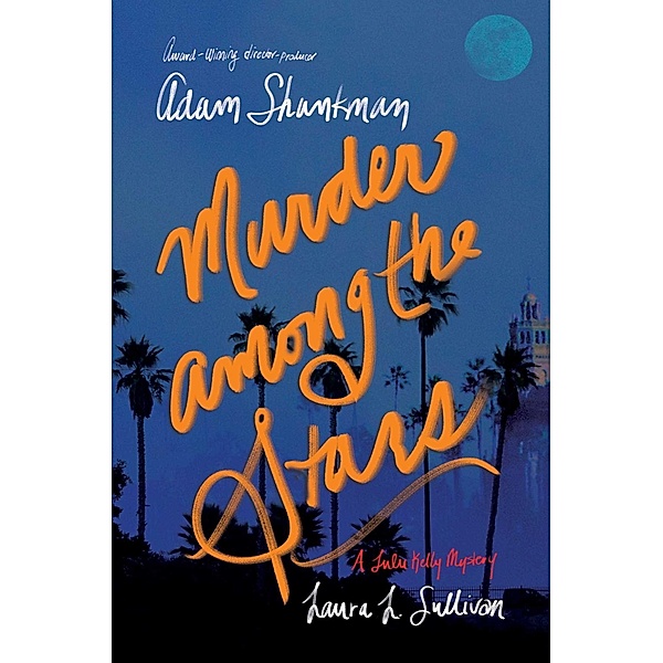 Murder among the Stars, Adam Shankman, Laura L. Sullivan