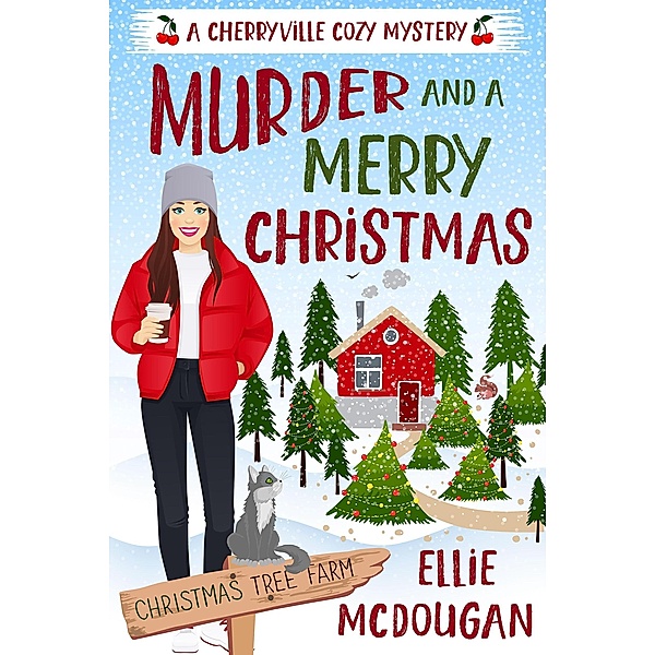 Murder and A Merry Christmas (Cherryville Cozy Mysteries, #1) / Cherryville Cozy Mysteries, Ellie McDougan