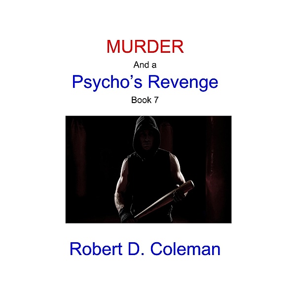 Murder and a Psycho's Revenge, Book Seven (MURDER: The John Carter Novels, #7) / MURDER: The John Carter Novels, Robert D. Coleman