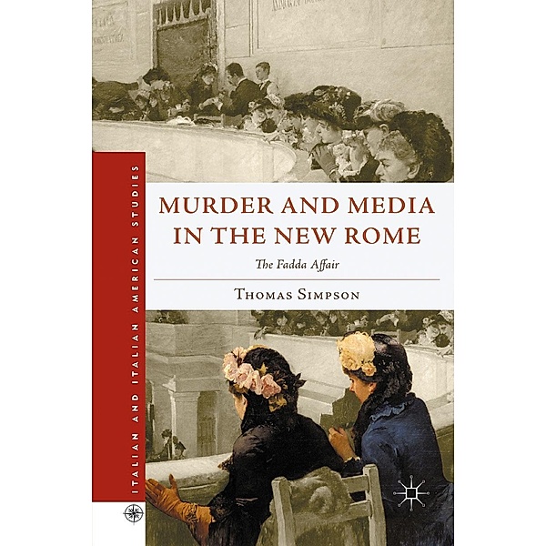 Murder and Media in the New Rome / Italian and Italian American Studies, T. Simpson