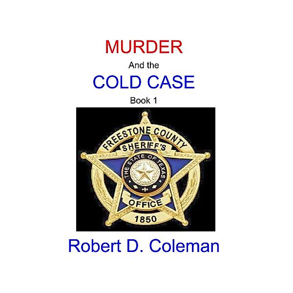 Murder and the Cold Case, Book One (MURDER: The John Carter Novels, #1) / MURDER: The John Carter Novels, Robert D. Coleman