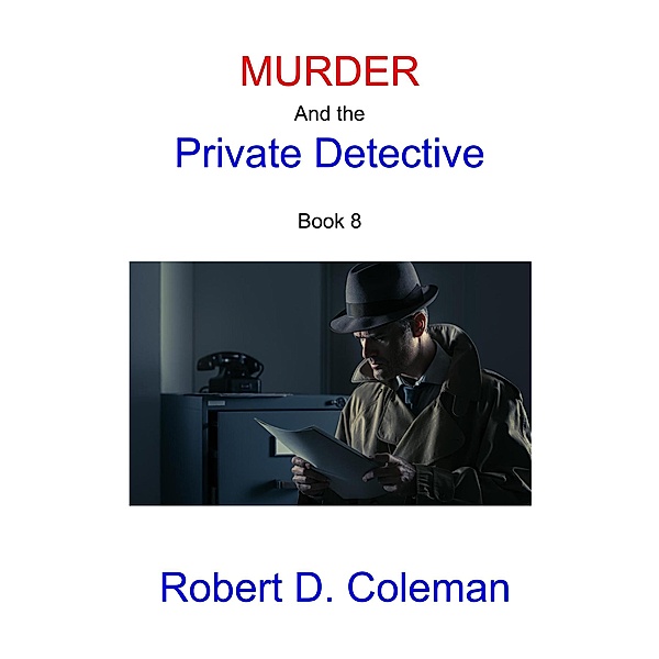 Murder and the Private Detective, Book Eight (MURDER: The John Carter Novels, #8) / MURDER: The John Carter Novels, Robert D. Coleman
