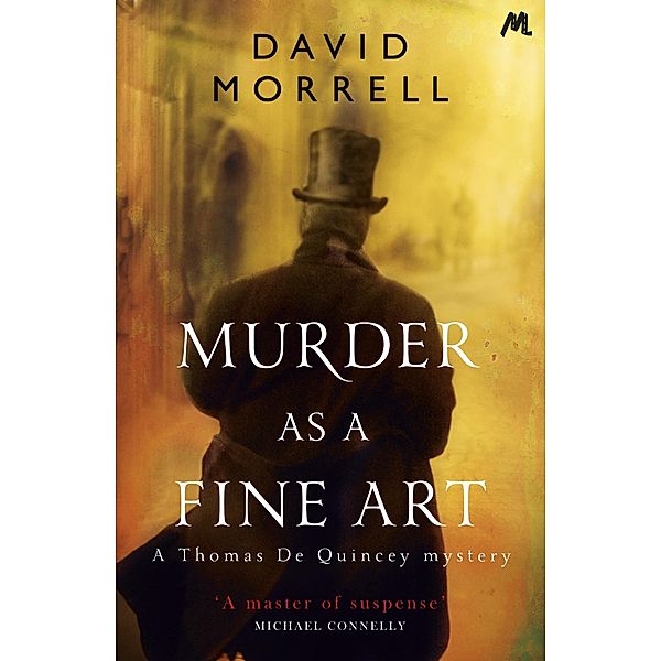 Murder as a Fine Art / Victorian De Quincey mysteries Bd.1, David Morrell