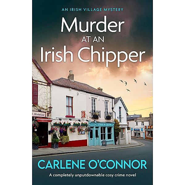 Murder at an Irish Chipper / An Irish Village Mystery Bd.10, Carlene O'Connor