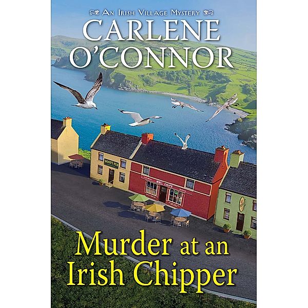 Murder at an Irish Chipper / An Irish Village Mystery Bd.10, Carlene O'Connor
