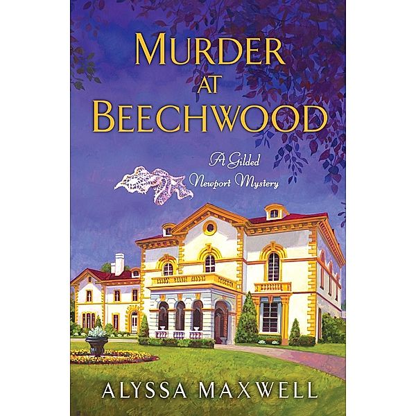 Murder at Beechwood / A Gilded Newport Mystery Bd.3, Alyssa Maxwell