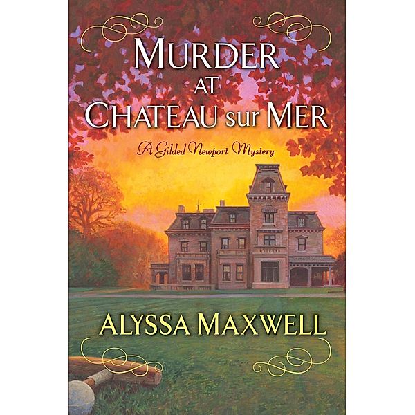 Murder at Chateau sur Mer / A Gilded Newport Mystery Bd.5, Alyssa Maxwell