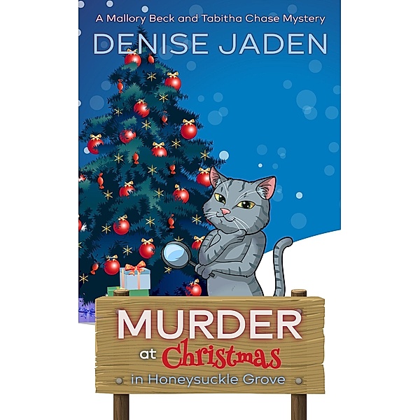 Murder at Christmas in Honeysuckle Grove (Mallory Beck Cozy Culinary Capers, #9) / Mallory Beck Cozy Culinary Capers, Denise Jaden