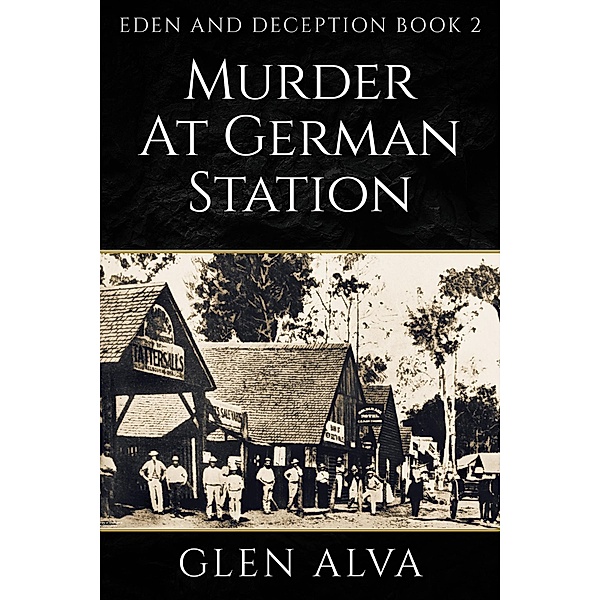 Murder at German Station (Eden and Deception, #2) / Eden and Deception, Glen Alva