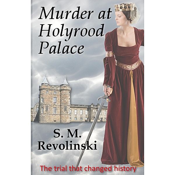 Murder at Holyrood Palace, S. M. Revolinski