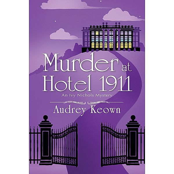 Murder at Hotel 1911 / An Ivy Nichols Mystery Bd.1, Audrey Keown