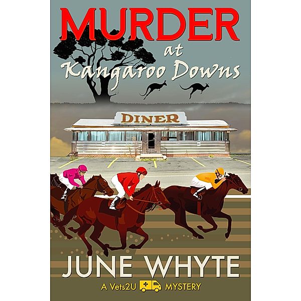 Murder at Kangaroo Downs (A Vets2U Mystery, #1) / A Vets2U Mystery, June Whyte