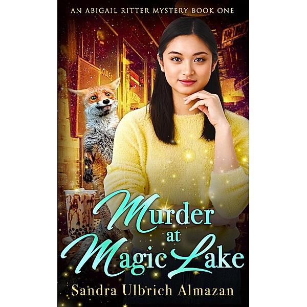 Murder at Magic Lake (An Abigail Ritter Mystery, #1) / An Abigail Ritter Mystery, Sandra Ulbrich Almazan