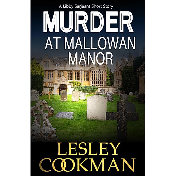 Murder at Mallowan Manor / A Libby Sarjeant Murder Mystery Series, Lesley Cookman