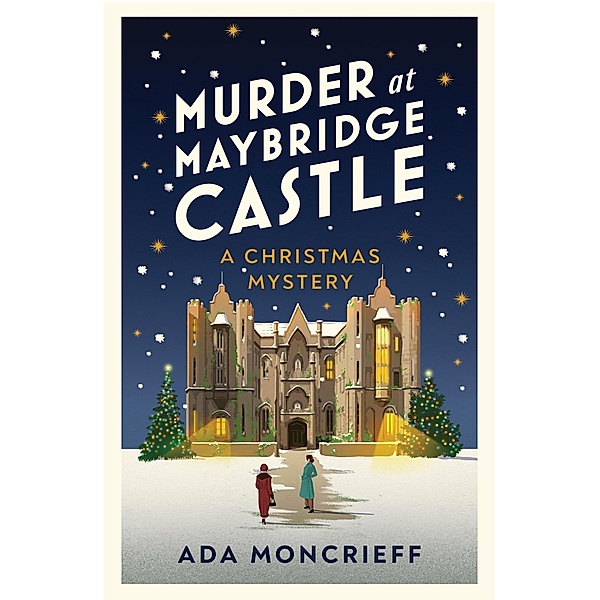 Murder at Maybridge Castle / A Christmas Mystery Bd.3, Ada Moncrieff