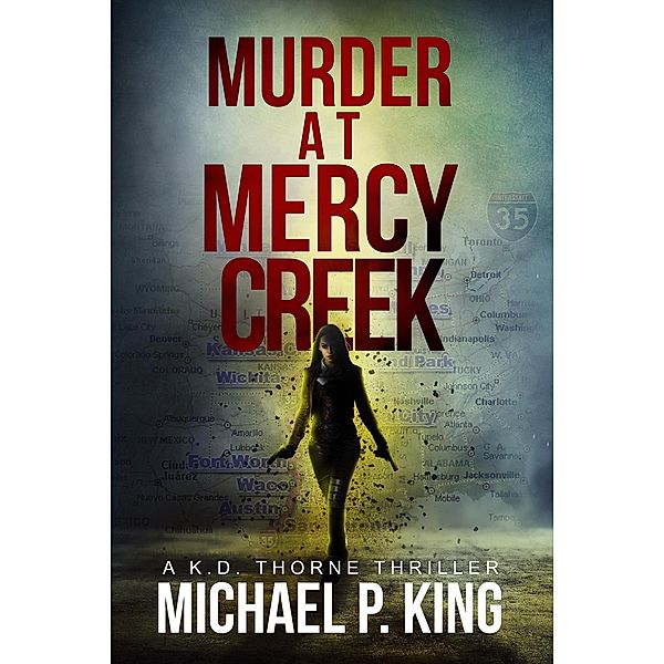 Murder at Mercy Creek (KD Thorne, #2) / KD Thorne, Michael P. King