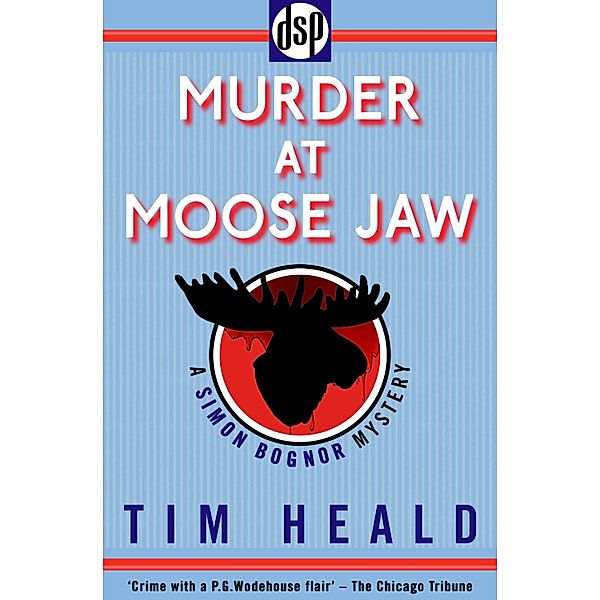 Murder at Moose Jaw / Simon Bognor Mysteries Bd.0, Tim Heald