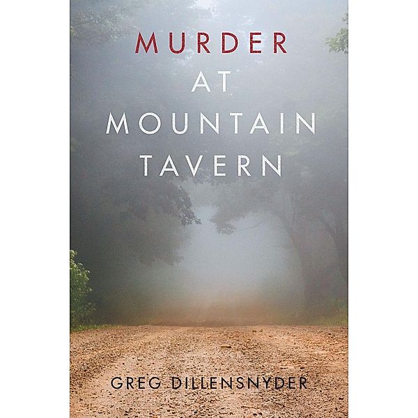 Murder at Mountain Tavern / Page Publishing, Inc., Greg Dillensnyder