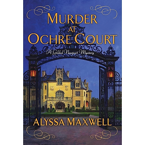 Murder at Ochre Court / A Gilded Newport Mystery Bd.6, Alyssa Maxwell