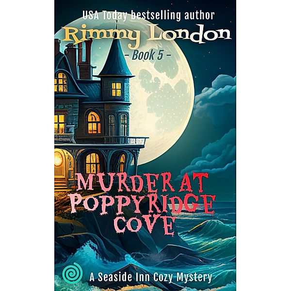 Murder at Poppyridge Cove (Seaside Inn Mystery, #5) / Seaside Inn Mystery, Rimmy London