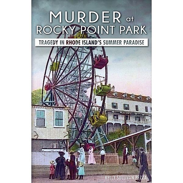 Murder at Rocky Point Park, Kelly Sullivan Pezza