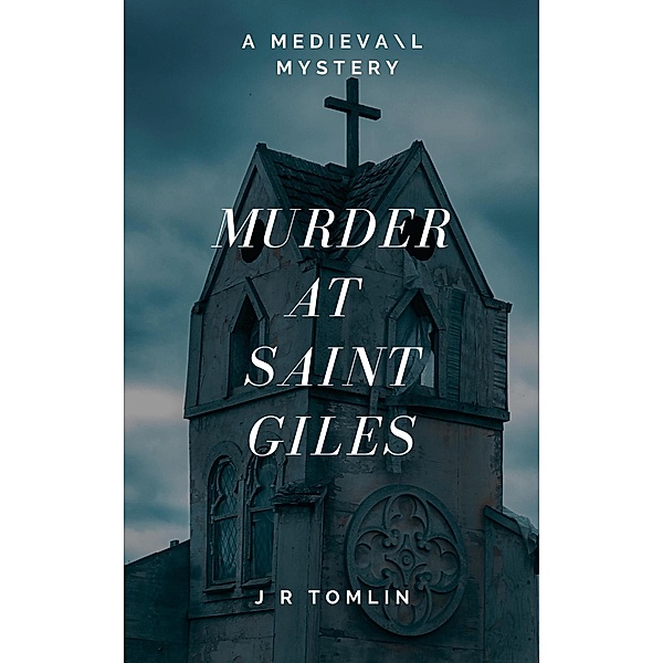 Murder at Saint Giles (The Sir Law Kintour Mysteries, #5) / The Sir Law Kintour Mysteries, J. R. Tomlin