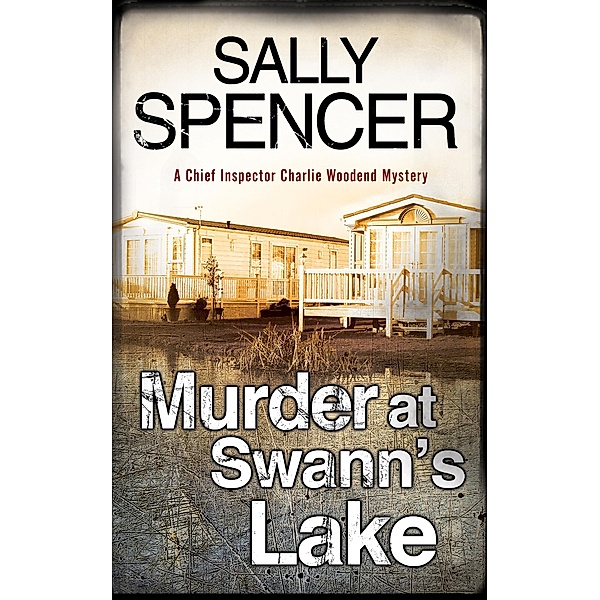 Murder at Swann's Lake / The Chief Inspector Charlie Woodend Mysteries, Sally Spencer