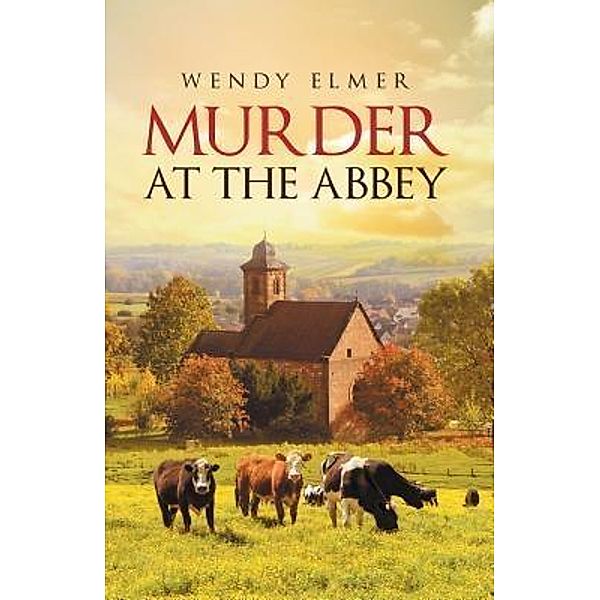 Murder at the Abbey / Westwood Books Publishing LLC, Wendy Elmer