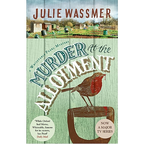Murder At The Allotment / Whitstable Pearl Mysteries Bd.13, Julie Wassmer