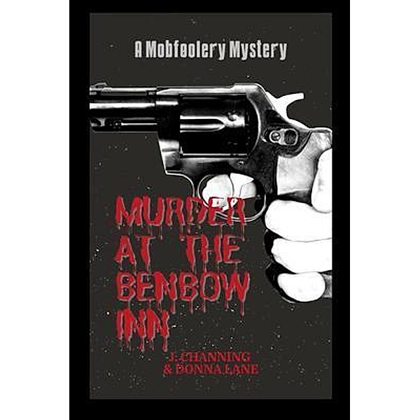 Murder at the Benbow Inn / Red Team Ink (DBA) of Zealot Solutions Idaho, J. Channing & Donna Lane