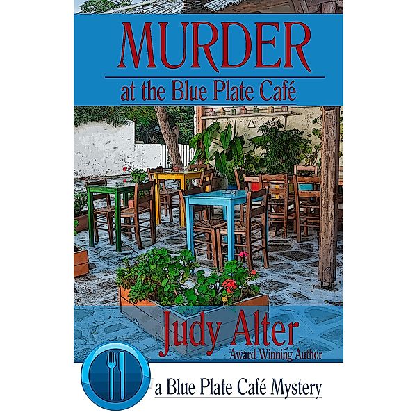 Murder at the Blue Plate Cafe (Blue Plate Cafe Sries, #1), Judy Alter