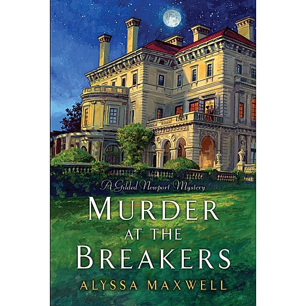 Murder at the Breakers / A Gilded Newport Mystery Bd.1, Alyssa Maxwell