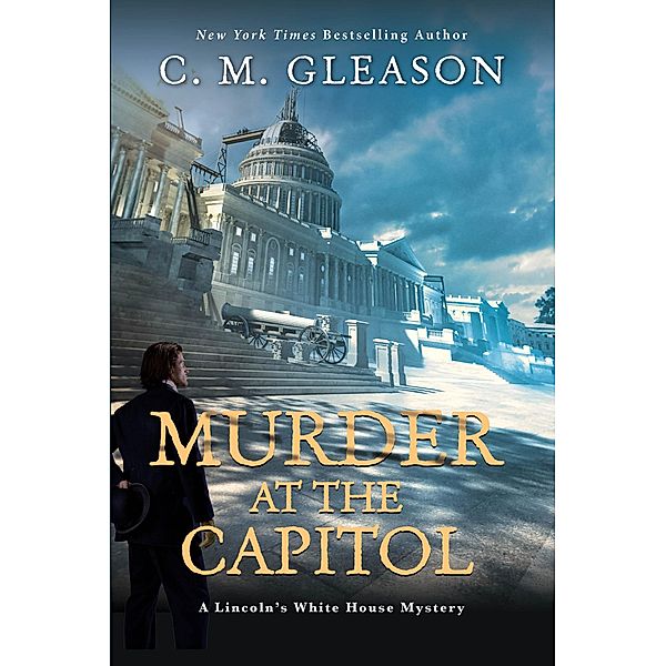 Murder at the Capitol / Lincoln's White House Mystery Bd.3, C. M. Gleason