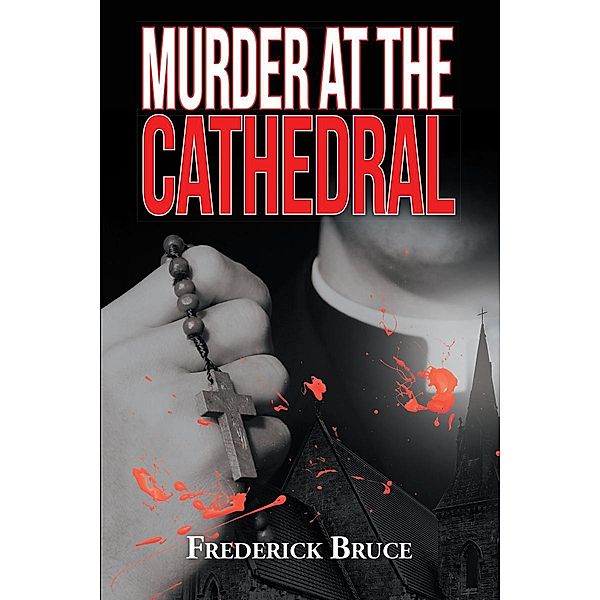 Murder at the Cathedral / Page Publishing, Inc., Frederick Bruce