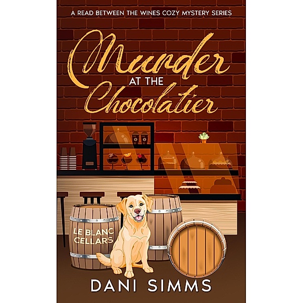Murder at the Chocolatier (A Read Between the Wines Cozy Mystery Series, #6) / A Read Between the Wines Cozy Mystery Series, Dani Simms