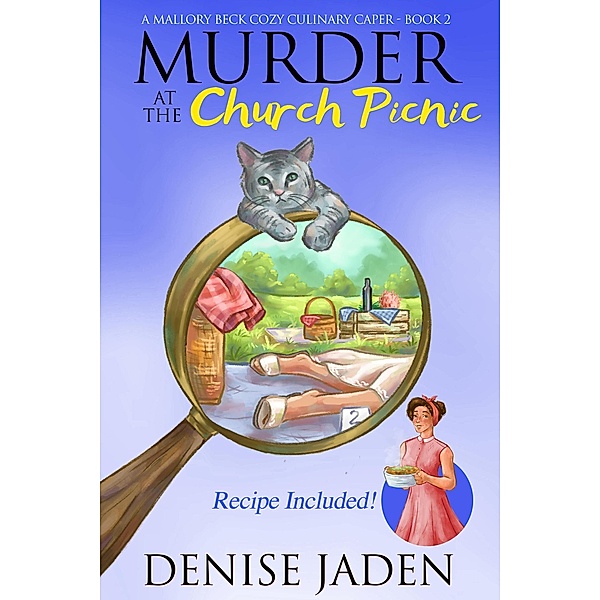 Murder at the Church Picnic (Mallory Beck Cozy Culinary Capers, #2) / Mallory Beck Cozy Culinary Capers, Denise Jaden