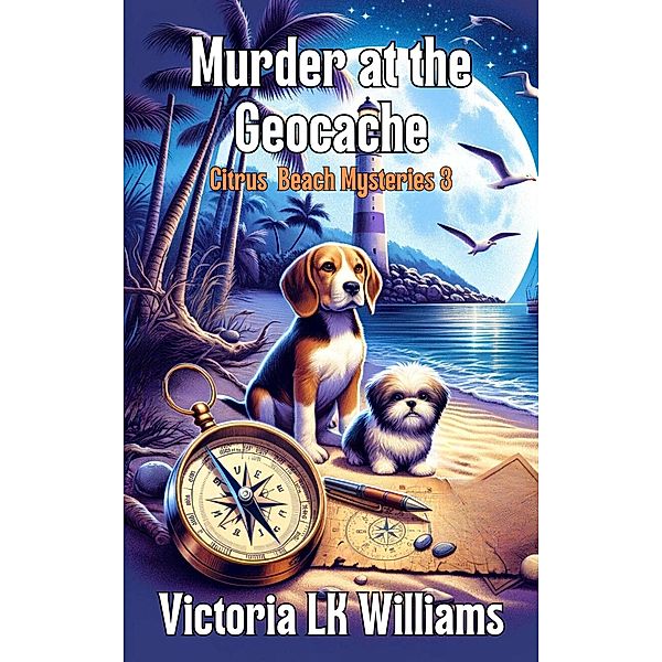 Murder at the GeoCache (Citrus Beach Mysteries, #3) / Citrus Beach Mysteries, Victoria Lk Williams