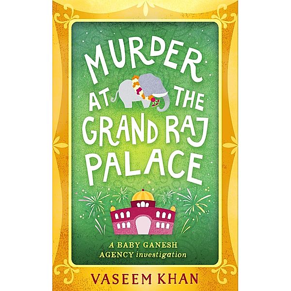 Murder at the Grand Raj Palace / Baby Ganesh series, Vaseem Khan
