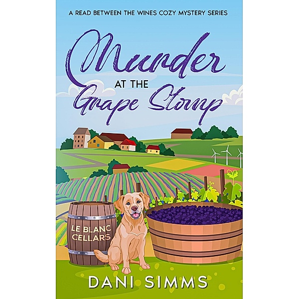 Murder at the Grape Stomp (A Read Between the Wines Cozy Mystery Series, #5) / A Read Between the Wines Cozy Mystery Series, Dani Simms