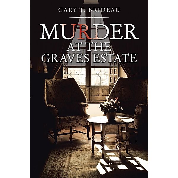 Murder at the Graves Estate, Gary T. Brideau