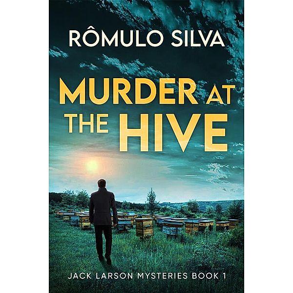 Murder at The Hive / Jack Larson Mysteries Bd.1, Rômulo Silva