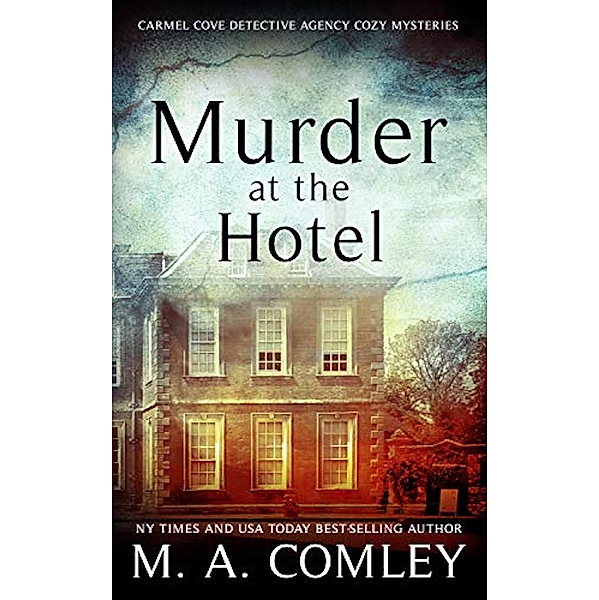 Murder at the Hotel (The Carmel Cove Cozy Mystery series, #2) / The Carmel Cove Cozy Mystery series, M A Comley