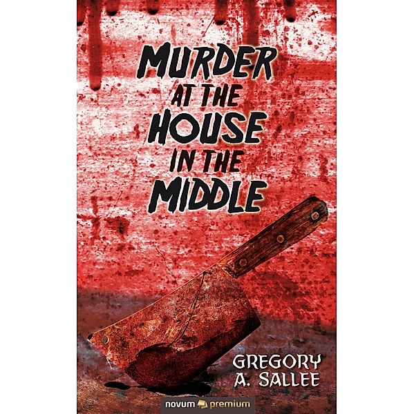 Murder at the House in the Middle, Gregory A. Sallee