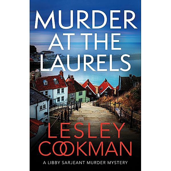 Murder at the Laurels / A Libby Sarjeant Murder Mystery Series Bd.2, Lesley Cookman