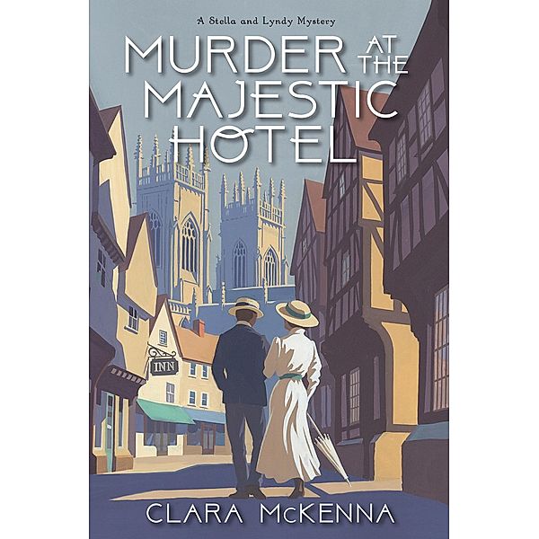 Murder at the Majestic Hotel / A Stella and Lyndy Mystery Bd.4, Clara McKenna