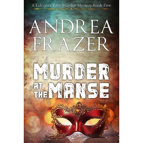 Murder at The Manse (The Falconer Files Murder Mysteries, #5) / The Falconer Files Murder Mysteries, Andrea Frazer